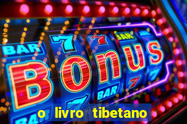 o livro tibetano dos mortos pdf completo